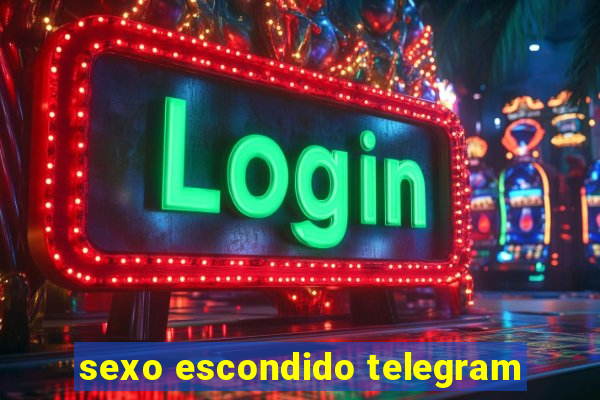 sexo escondido telegram